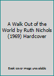 A Walk Out of the World by Ruth Nichols (1969) Hardcover