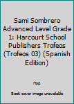 Paperback Sami Sombrero Advanced Level Grade 1: Harcourt School Publishers Trofeos (Trofeos 03) (Spanish Edition) [Spanish] Book