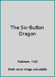 Hardcover The Six-Button Dragon Book