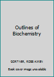 Hardcover Outlines of Biochemistry Book