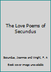 Hardcover The Love Poems of Secundus Book