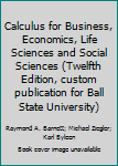 Paperback Calculus for Business, Economics, Life Sciences and Social Sciences (Twelfth Edition, custom publication for Ball State University) Book