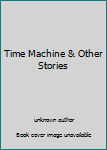 Unknown Binding Time Machine & Other Stories Book