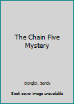 The Chain Five Mystery - Book #2 of the Daniel Tremain Adventures
