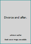 Unknown Binding Divorce and after. Book