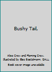 Hardcover Bushy Tail, Book