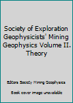 Hardcover Society of Exploration Geophysicists' Mining Geophysics Volume II. Theory Book