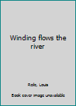 Unknown Binding Winding flows the river Book