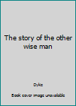 Hardcover The story of the other wise man Book