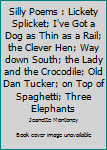 Paperback Silly Poems : Lickety Splicket; I've Got a Dog as Thin as a Rail; the Clever Hen; Way down South; the Lady and the Crocodile; Old Dan Tucker; on Top of Spaghetti; Three Elephants Book