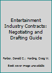 Loose Leaf Entertainment Industry Contracts: Negotiating and Drafting Guide Book