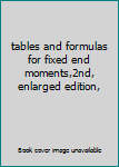 Hardcover tables and formulas for fixed end moments,2nd, enlarged edition, Book