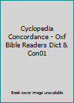 Paperback Cyclopedia Concordance - Oxf Bible Readers Dict & Con01 Book