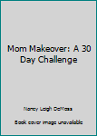 Mom Makeover: A 30 Day Challenge