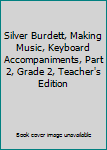 Spiral-bound Silver Burdett, Making Music, Keyboard Accompaniments, Part 2, Grade 2, Teacher's Edition Book