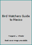 Paperback Bird Watchers Guide to Mexico Book