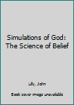 Mass Market Paperback Simulations of God: The Science of Belief Book