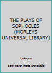 THE PLAYS OF SOPHOCLES