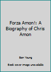 Paperback Forza Amon!: A Biography of Chris Amon Book