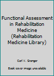 Hardcover Functional Assessment in Rehabilitation Medicine (Rehabilitation Medicine Library) Book