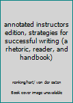 Paperback annotated instructors edition, strategies for successful writing (a rhetoric, reader, and handbook) Book