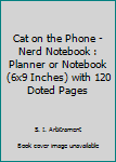 Paperback Cat on the Phone - Nerd Notebook : Planner or Notebook (6x9 Inches) with 120 Doted Pages Book