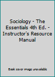 Paperback Sociology - The Essentials 4th Ed. - Instructor's Resource Manual Book