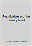 Unknown Binding Freudianism and the Literary Mind Book