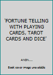 Paperback 'FORTUNE TELLING WITH PLAYING CARDS, TAROT CARDS AND DICE' Book