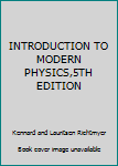 Unknown Binding INTRODUCTION TO MODERN PHYSICS,5TH EDITION Book