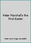 Peter Marshall's the First Easter