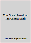 Hardcover The Great American Ice Cream Book