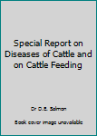 Hardcover Special Report on Diseases of Cattle and on Cattle Feeding Book