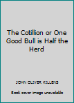 Paperback The Cotillion or One Good Bull is Half the Herd Book
