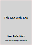 Hardcover Tah-Koo Wah-Kaa Book