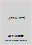 Hardcover Lydia a Novel Book