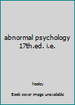 Hardcover abnormal psychology 17th.ed. i.e. Book