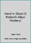 Hardcover Hand in Glove (A Roderick Alleyn Mystery) [Large Print] Book