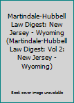 Hardcover Martindale-Hubbell Law Digest: New Jersey - Wyoming (Martindale-Hubbell Law Digest: Vol 2: New Jersey - Wyoming) Book