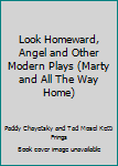 Unknown Binding Look Homeward, Angel and Other Modern Plays (Marty and All The Way Home) Book