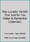 Spiral-bound Max Lucado: He Did This Just for You Dates to Remember (Calendar) Book