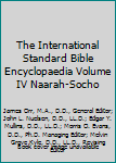 Hardcover The International Standard Bible Encyclopaedia Volume IV Naarah-Socho Book