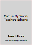 Math in My World Teachers Editions Part 1 and Part 2 Grade 4