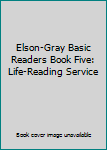 Unknown Binding Elson-Gray Basic Readers Book Five: Life-Reading Service Book