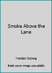 Hardcover Smoke Above the Lane Book