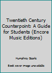 Twentieth Century Counterpoint: A Guide for Students