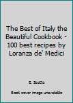 The best of the Beautiful Cookbooks : Three Hundred of the Best Recipes from Italy, France, Asia