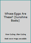 Paperback Whose Eggs Are These? (Sunshine Books) Book