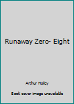 Hardcover Runaway Zero- Eight Book