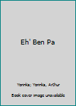 Paperback Eh' Ben Pa Book
